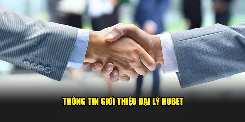 Thông tin giới thiệu đại lý Hubet